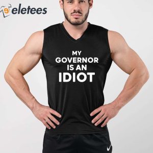 My Governor Is An Idiot Shirt 2