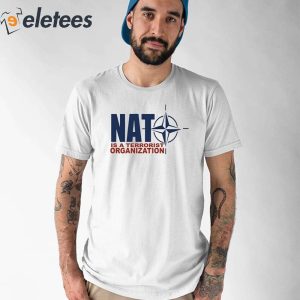 Nat Is A Terrorist Organization Shirt 1