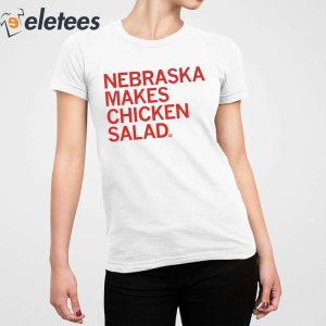 Nebraska Makes Chicken Salad Shirt 2