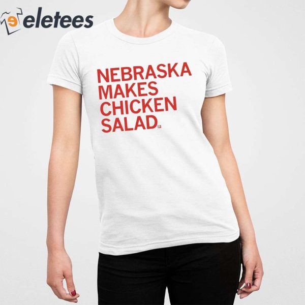 Nebraska Makes Chicken Salad Shirt