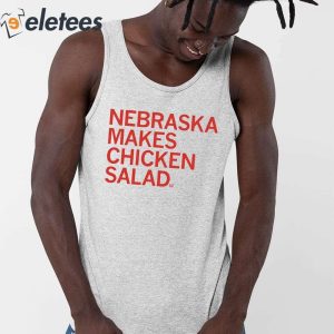 Nebraska Makes Chicken Salad Shirt 3
