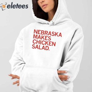 Nebraska Makes Chicken Salad Shirt 4