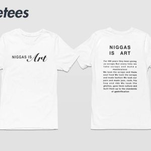 Niggas Is Art For 400 Years They Been Giving Us Scraps Shirt 7