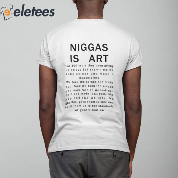 Niggas Is Art Shirt