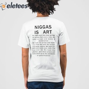 Niggas Is Art Shirt 3