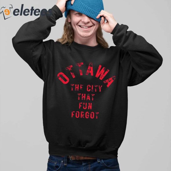 Ottawa The City That Fun Forgot Shirt
