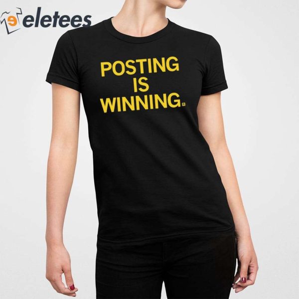 Posting Is Winning Shirt