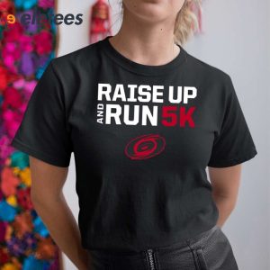 Raise Up And Run 5K Shirt 4 1