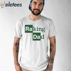 Raking Dad Shirt 1