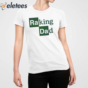Raking Dad Shirt 4