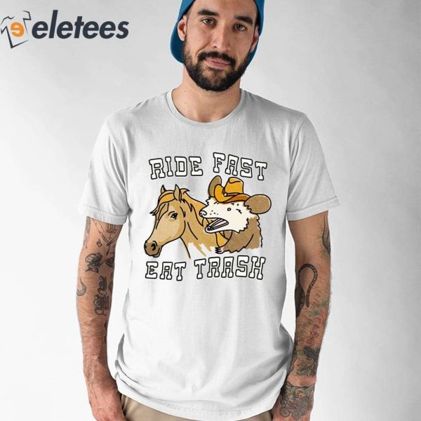 Ride Fast Eat Trash Shirt