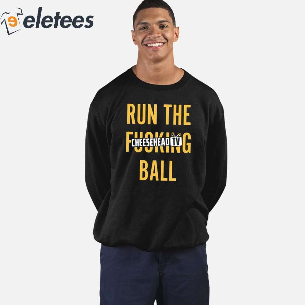 Run The Fucking Ball Cheesehead Tv T-Shirt - ReviewsTees