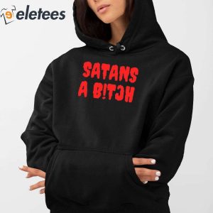 Satans A Bitch Shirt 2