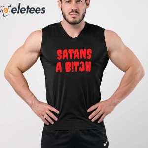 Satans A Bitch Shirt 3