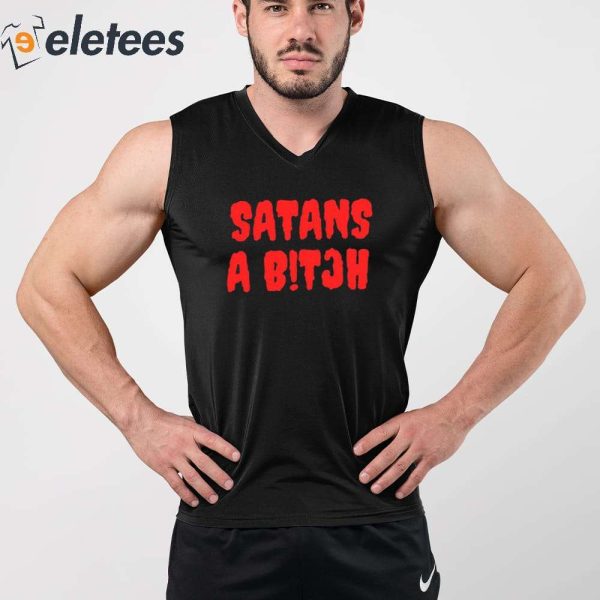 Satans A Bitch Shirt