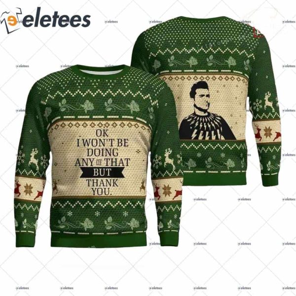 Schitt’s Creek Ok I Won’t Be Doing Any Of That But Thank You Ugly Christmas Sweater