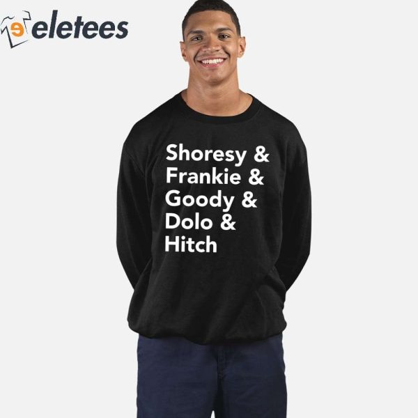 Shoresy & Frankie & Goody & Dolo & Hitch Shirt