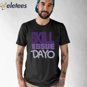 Skill Issue Dayo Shirt 1