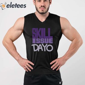 Skill Issue Dayo Shirt 3