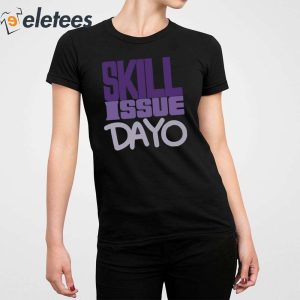 Skill Issue Dayo Shirt 4