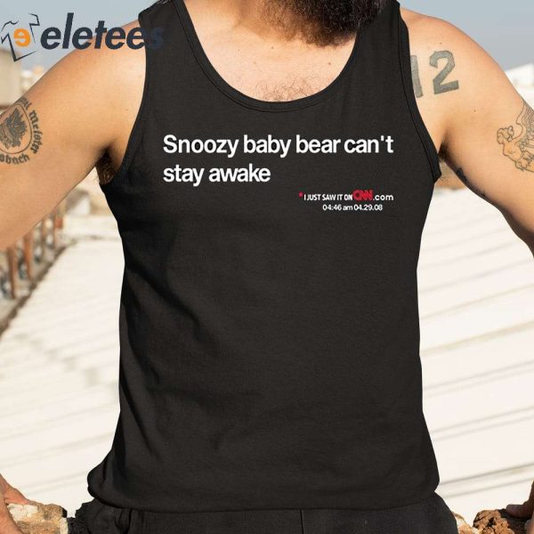 Snoozy Baby Bear Can’t Stay Awake Shirt