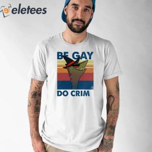 Stephen The Gator Be Gay Do Crime Shirt 1