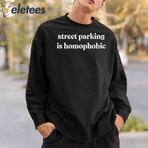 Street Parking Is Homophobic Shirt 6