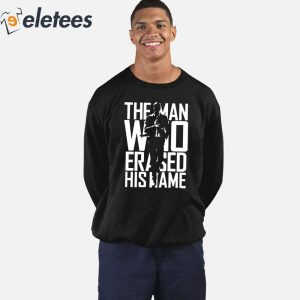 The Man Who Erased His Name Shirt 2
