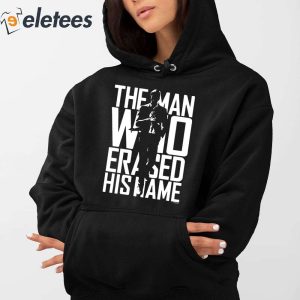 The Man Who Erased His Name Shirt 3