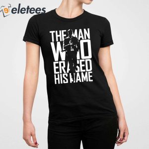 The Man Who Erased His Name Shirt 5