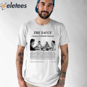 The Sauce A Recipe By Catherine Scorsese Shirt 1
