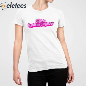 This Barbie Is A Systems Engineer Shirt 5