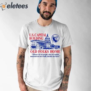 Us Capital Building Old Folks Home Shirt 1