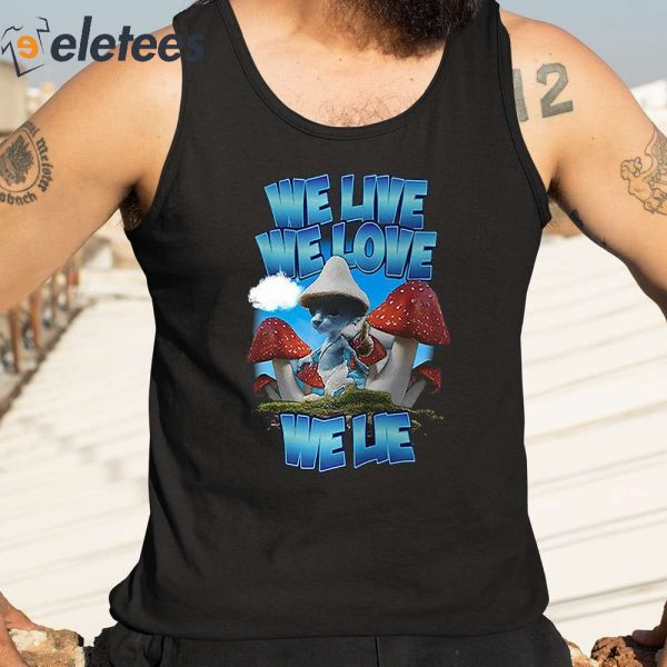 We Live We Love We Lie Smurf Cat Shirt