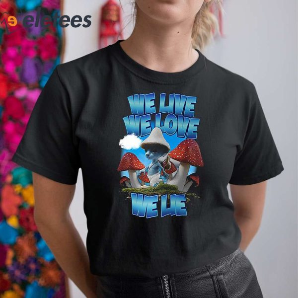 We Live We Love We Lie Smurf Cat Shirt