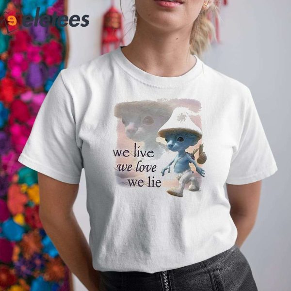 We Live We Love We Lie Smurf Shirt