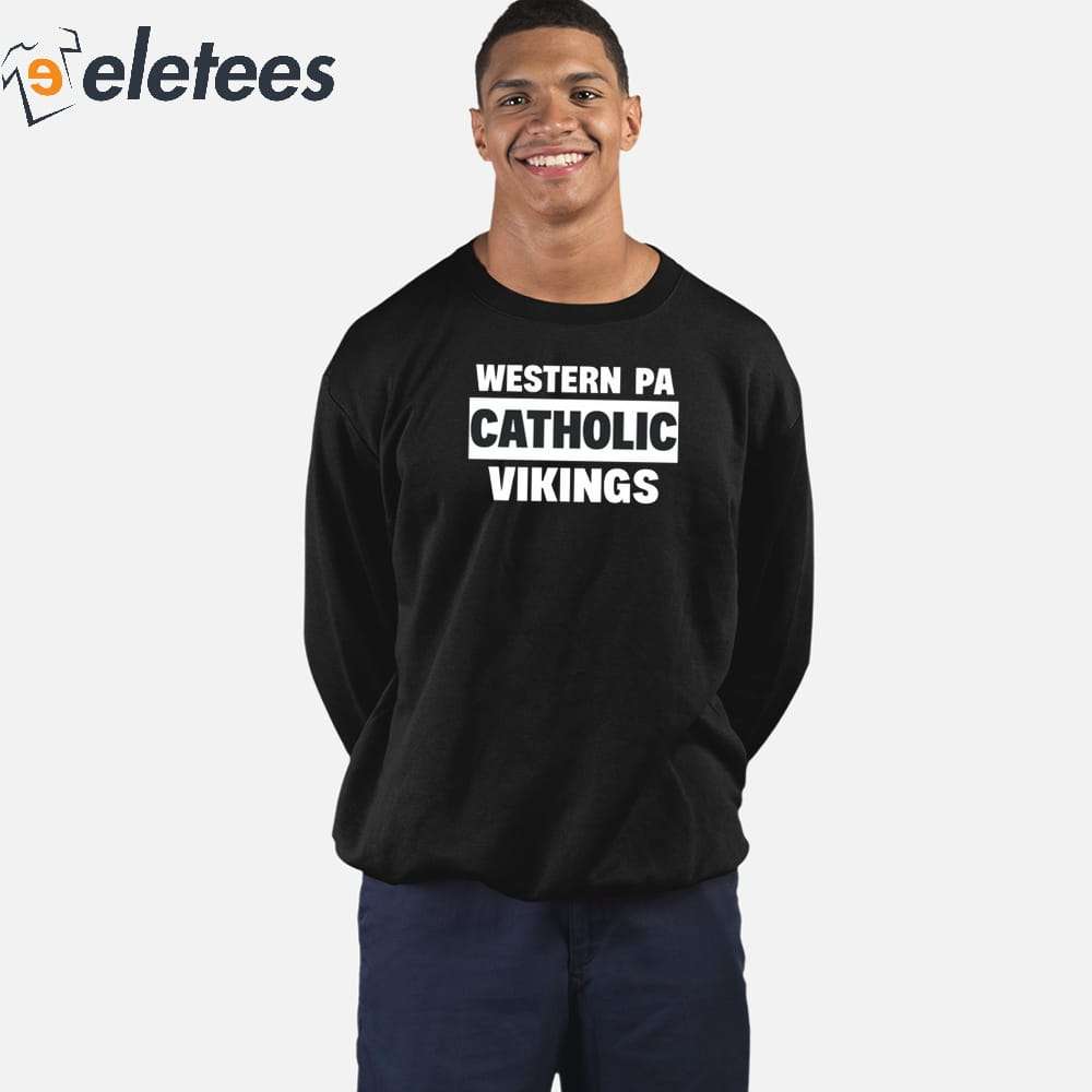 Top western Pa Catholic Vikings T-Shirt, hoodie, sweater, long