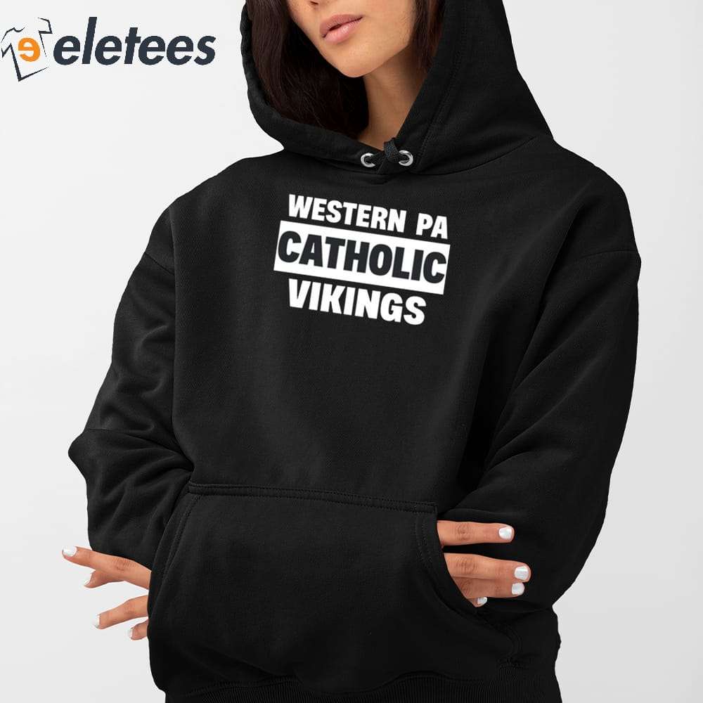 Top western Pa Catholic Vikings T-Shirt, hoodie, sweater, long