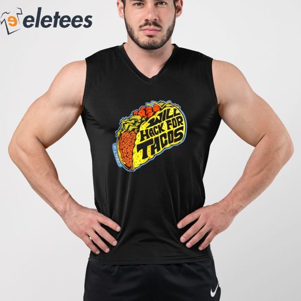 Will Hack For Tacos Shirt