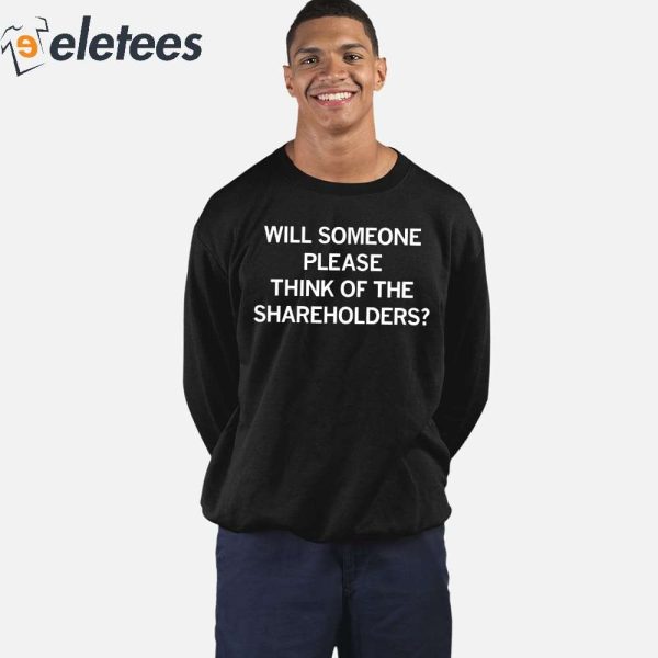 Will Someone Please Think Of The Shareholders Shirt