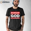 Worship God Not Government Shirt