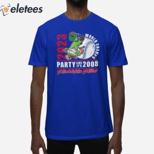 Official 2023 world champs party like its 2008 philadelphia phillies shirt  - Gearuptee