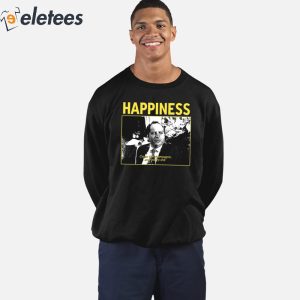 2Happiness Cause Im Champagne And Youre Shit Shirt