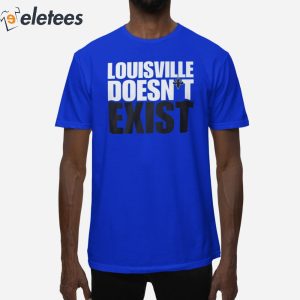 Aaron Bradshaw Louisville Doesnt Exist Shirt 3