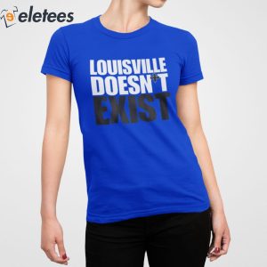 Aaron Bradshaw Louisville Doesnt Exist Shirt 4