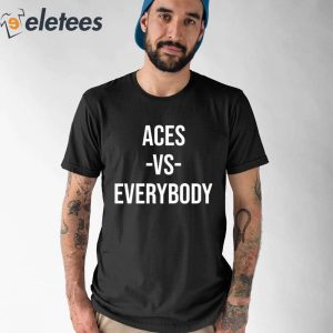 Aces Vs Everybody Shirt 1
