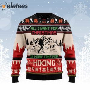 All I Want For Christmas Is More Time For Hiking Ugly Christmas Sweater 1