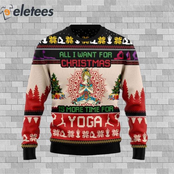 All I Want For Christmas Is More Time For Yoga Ugly Christmas Sweater