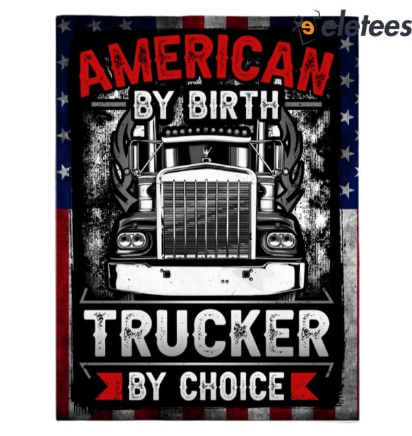 American By Birth Trucker By Choice Blanket