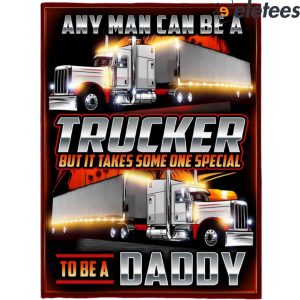 Any Man Can Be A Trucker But It Take Some One Special To Be A Daddy Blanket 2